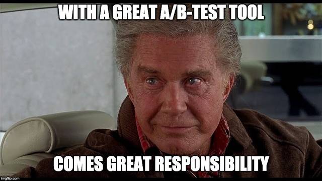 An A/B testing meme: With a great A/B testing tool comes great responsibility.
